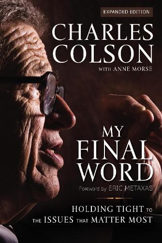 Бумажная книга «My Final Word: Holding Tight to the Issues that Matter Most», автор Чарльз В. Колсон - фото №1