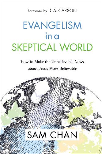 Паперова книга «Evangelism in a Skeptical World: How to Make the Unbelievable News about Jesus More Believable», автор Сем Чан - фото №1
