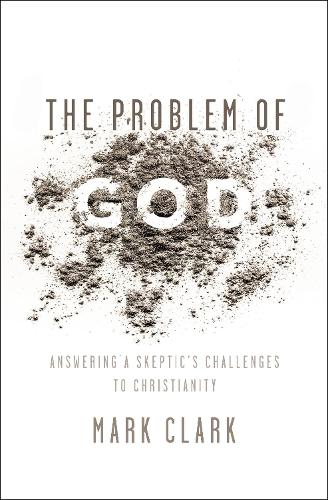[object Object] «The Problem of God: Answering a Skeptic’s Challenges to Christianity», автор Марк Кларк - фото №1