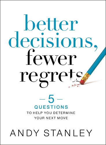 Бумажная книга «Better Decisions, Fewer Regrets: 5 Questions to Help You Determine Your Next Move», автор Энди Стэнли - фото №1