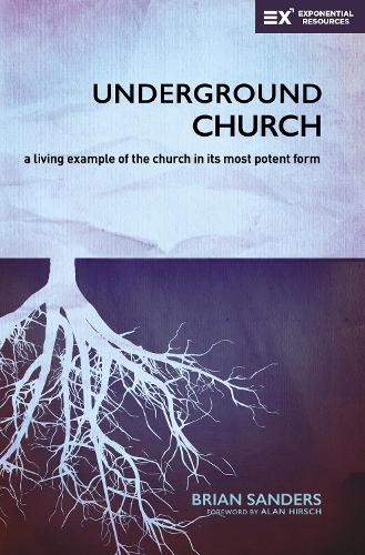 Бумажная книга «Underground Church: A Living Example of the Church in Its Most Potent Form», автор Брайан Сандерс - фото №1