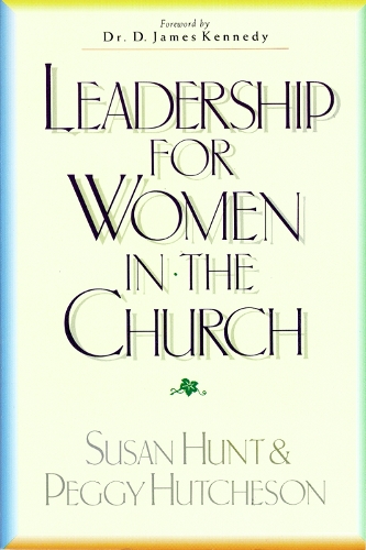 Бумажная книга «Leadership for Women in the Church», авторов Пегги Хатчерсон, Сьюзан Хант - фото №1