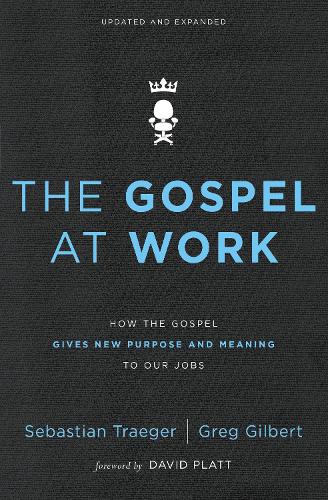 Бумажная книга «The Gospel at Work: How the Gospel Gives New Purpose and Meaning to Our Jobs», авторов Грег Д. Гилберт, Себастьян Трэгер - фото №1