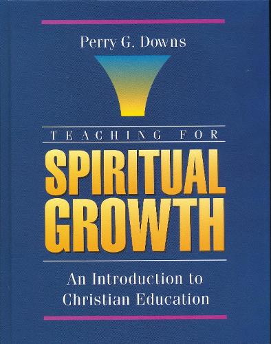 Паперова книга «Teaching for Spiritual Growth: An Introduction to Christian Education», автор Перрі Г. Даунс - фото №1