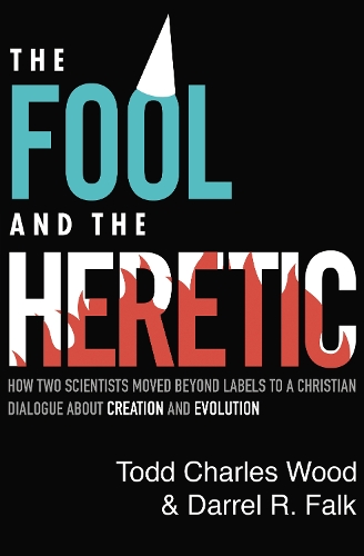 Бумажная книга «The Fool and the Heretic: How Two Scientists Moved beyond Labels to a Christian Dialogue about Creation and Evolution», авторов Даррел Р. Фолк, Тодд Чарльз Вуд - фото №1