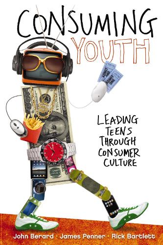 Паперова книга «Consuming Youth: Leading Teens Through Consumer Culture», авторів Джон Берард, Рік Бартлетт - фото №1