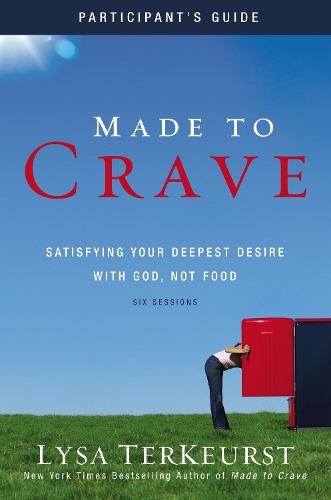 Бумажная книга «Made to Crave Bible Study Participant's Guide: Satisfying Your Deepest Desire with God, Not Food», автор Лайза ТерКерст - фото №1