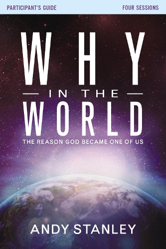 Бумажная книга «Why in the World Bible Study Participant's Guide: The Reason God Became One of Us», автор Энди Стэнли - фото №1