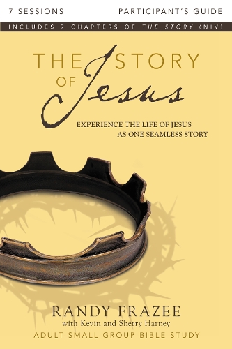 Бумажная книга «The Story of Jesus Bible Study Participant's Guide: Experience the Life of Jesus as One Seamless Story», автор Рэнди Фрейзи - фото №1