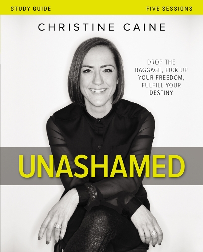 Бумажная книга «Unashamed Bible Study Guide: Drop the Baggage, Pick up Your Freedom, Fulfill Your Destiny», автор Кристина Кейн - фото №1