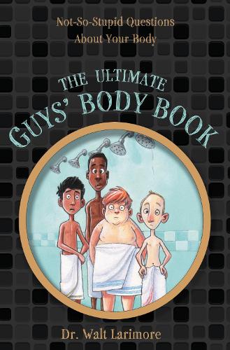 [object Object] «The Ultimate Guys' Body Book: Not-So-Stupid Questions About Your Body», автор Уолт Ларимор - фото №1