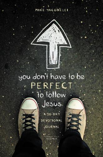 Бумажная книга «You Don't Have to Be Perfect to Follow Jesus: A 30-Day Devotional Journal», автор Майк Яконелли - фото №1