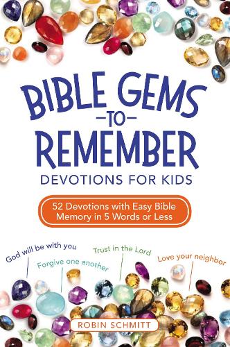 Бумажная книга «Bible Gems to Remember Devotions for Kids: 52 Devotions with Easy Bible Memory in 5 Words or Less», автор Робин Шмитт - фото №1