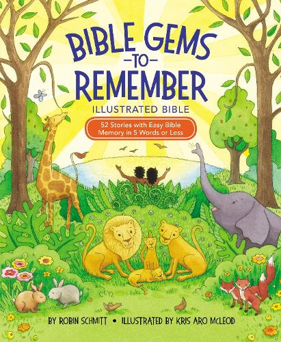 Бумажная книга «Bible Gems to Remember Illustrated Bible: 52 Stories with Easy Bible Memory in 5 Words or Less», автор Робин Шмитт - фото №1
