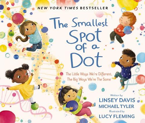Паперова книга «The Smallest Spot of a Dot: The Little Ways We’re Different, The Big Ways We’re the Same», авторів Лінсі Девіс, Майкл Тайлер - фото №1