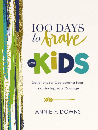 Бумажная книга «100 Days to Brave for Kids: Devotions for Overcoming Fear and Finding Your Courage», автор Анни Ф. Даунс - фото №1