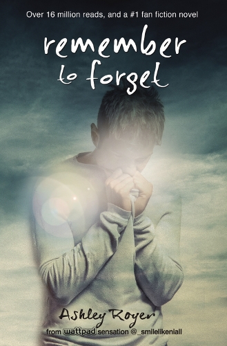 Паперова книга «Remember to Forget: from Wattpad sensation @_smilelikeniall», автор Ешлі Ройер - фото №1