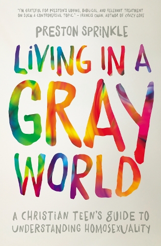 Бумажная книга «Living in a Gray World: A Christian Teen’s Guide to Understanding Homosexuality», автор Престон Спринкл - фото №1