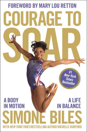 Бумажная книга «Courage to Soar: A Body in Motion, A Life in Balance», автор Симона Байлз - фото №1