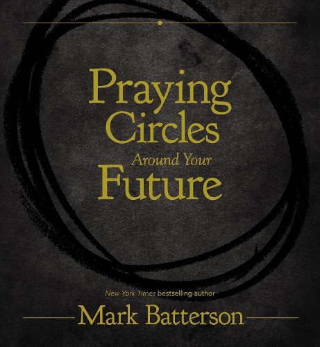 Бумажная книга «Praying Circles Around Your Future», автор Марк Баттерсон - фото №1