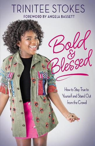 Бумажная книга «Bold and Blessed: How to Stay True to Yourself and Stand Out from the Crowd», автор Тринити Стоукс - фото №1
