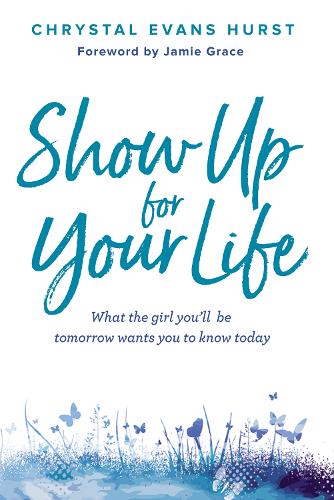 Бумажная книга «Show Up for Your Life: What the girl you’ll be tomorrow wants you to know today», автор Кристал Эванс Херст - фото №1