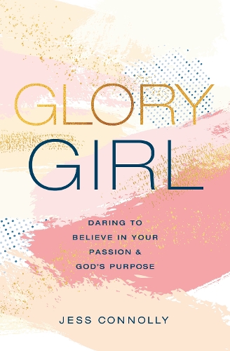 Бумажная книга «Glory Girl: Daring to Believe in Your Passion and God’s Purpose», автор Джесс Коннолли - фото №1