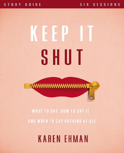 Бумажная книга «Keep It Shut Bible Study Guide: What to Say, How to Say It, and When to Say Nothing At All», автор Карен Эхман - фото №1