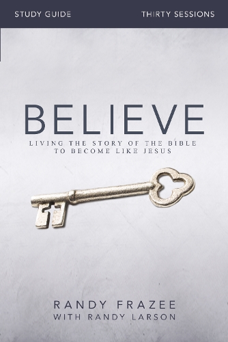 Бумажная книга «Believe Bible Study Guide: Living the Story of the Bible to Become Like Jesus», автор Рэнди Фрейзи - фото №1