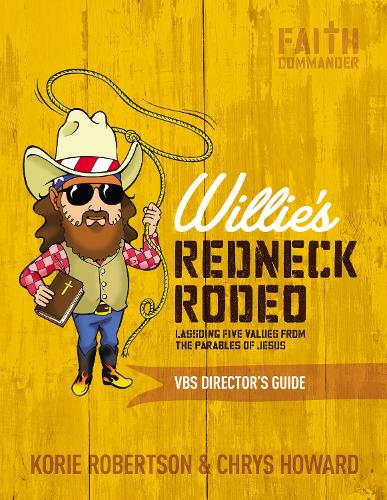 Бумажная книга «Willie's Redneck Rodeo VBS Director's Guide: Lassoing Five Values from the Parables of Jesus», авторов Крайс Ховард, Кори Робертсон - фото №1