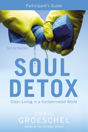 Бумажная книга «Soul Detox Bible Study Participant's Guide: Clean Living in a Contaminated World», автор Крейг Грошель - фото №1