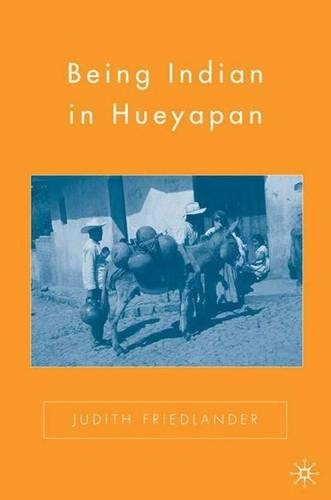Паперова книга «Being Indian in Hueyapan: A Revised and Updated Edition», автор Дж. Фрідландер - фото №1