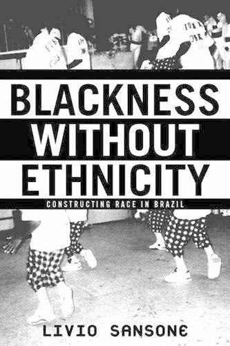Паперова книга «Blackness Without Ethnicity: Constructing Race in Brazil», автор Л. Сансоне - фото №1