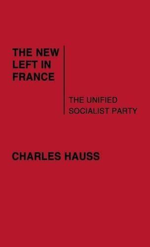 Бумажная книга «The New Left in France: The Unified Socialist Party», автор Чарльз Хаусс - фото №1