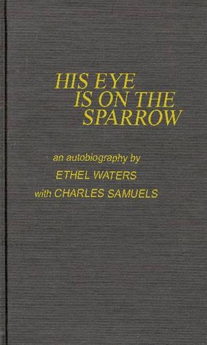 Бумажная книга «His Eye is on the Sparrow: An Autobiography», авторов Чарльз Сэмюэлс, Этель Уотерс - фото №1