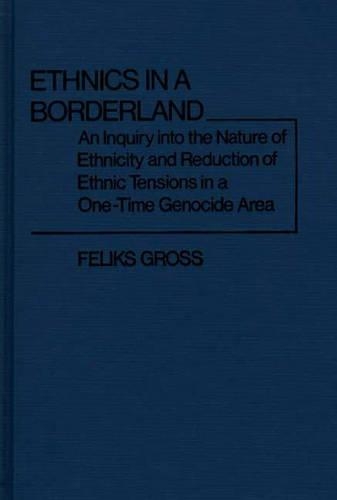 Паперова книга «Ethnics in a Borderland: An Inquiry into the Nature of Ethnicity and Reduction of Ethnic Tensions in a One-Time Genocide Area», автор Фелікс Гросс - фото №1