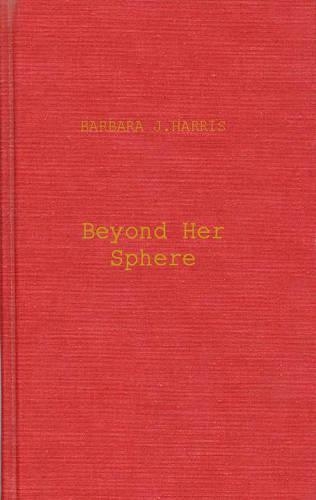 Бумажная книга «Beyond Her Sphere: Women and the Professions in American History», автор Барбара Харрис - фото №1