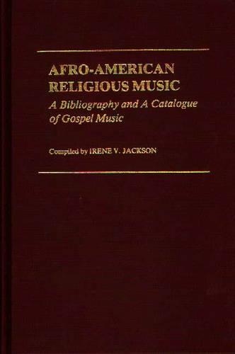 Паперова книга «Afro-American Religious Music: A Bibliography and a Catalogue of Gospel Music», автор Ірен В. Джексон Браун - фото №1