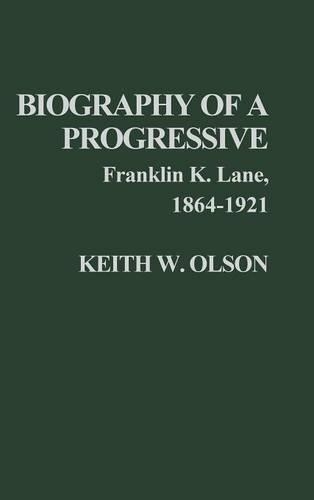 Паперова книга «Biography of a Progressive: Franklin K. Lane, 1864-1921.», автор Кіт Олсон - фото №1