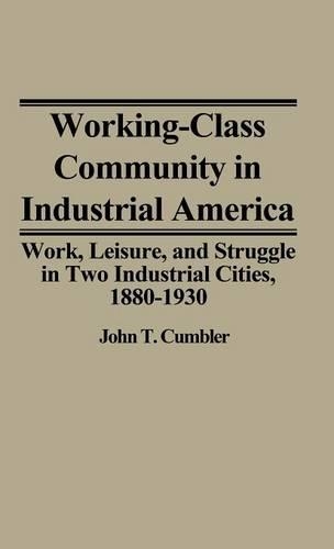 Бумажная книга «Working-Class Community in Industrial America: Work, Leisure, and Struggle in Two Industrial Cities, 1880$1930», автор Джон Т. Камблер - фото №1