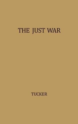 Бумажная книга «The Just War: A Study in Contemporary American Doctrine», автор Роберт В. Такер - фото №1