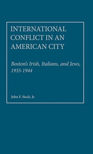 Бумажная книга «International Conflict in an American City: Boston's Irish, Italians, and Jews, 1935-1944», автор Джон Ф. Стэк - фото №1