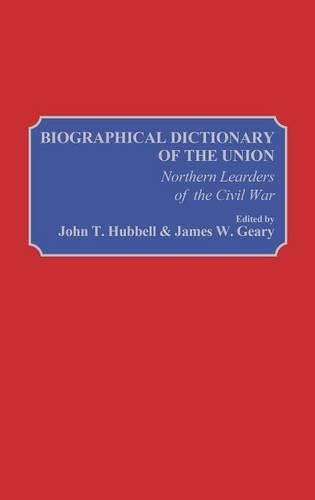 Бумажная книга «Biographical Dictionary of the Union: Northern Leaders of the Civil War», авторов Джеймс В. Гири, Джон Т. Хаббелл - фото №1