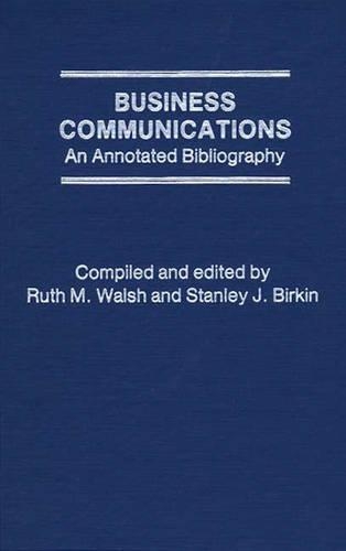 Бумажная книга «Business Communications: An Annotated Bibliography», авторов Рут М. Уолш, Стэнли Дж. Биркин - фото №1