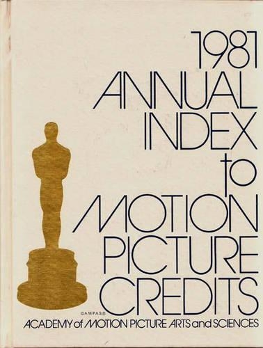 Бумажная книга «Annual Index to Motion Picture Credits 1981», автор Академия кинематографических искусств и наук - фото №1