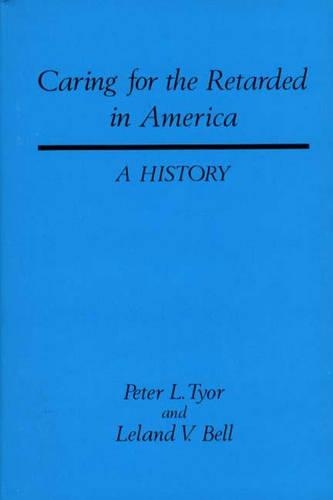 Паперова книга «Caring for the Retarded in America: A History», авторів Ліланд Белл, Пітер Л. Тіор - фото №1