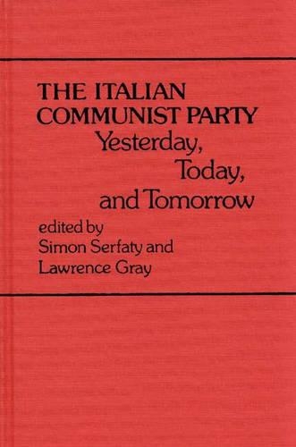 Бумажная книга «The Italian Communist Party: Yesterday, Today, and Tomorrow», авторов Лоуренс Грей, Саймон Серфати - фото №1