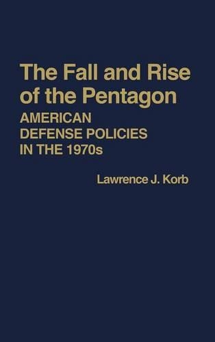 Бумажная книга «The Fall and Rise of the Pentagon: American Defense Policies in the 1970s», автор Лоуренс Дж. Корб - фото №1