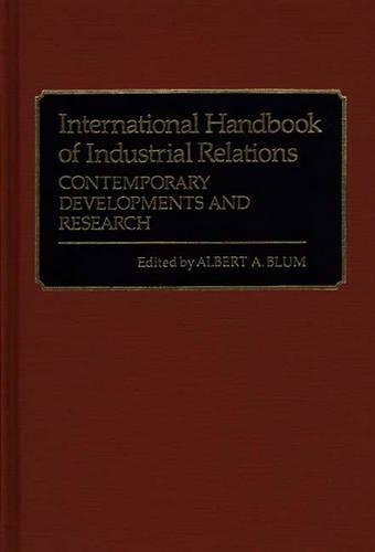 Бумажная книга «International Handbook of Industrial Relations: Contemporary Developments and Research», автор Альберт А. Блюм - фото №1