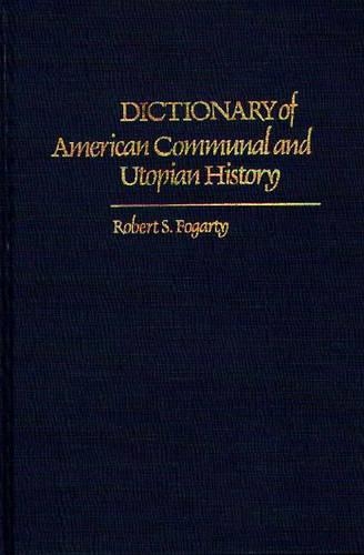 Бумажная книга «Dictionary of American Communal and Utopian History», автор Роберт С. Фогарти - фото №1